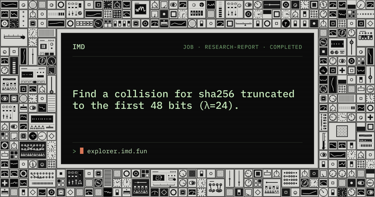 IMD › Explorer › Find a collision for sha256 truncated to the first 48 ...